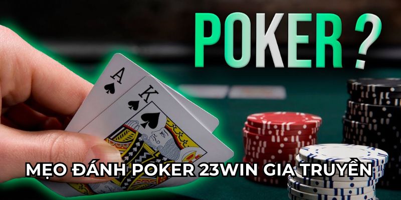 Mẹo đánh poker 23Win gia truyền