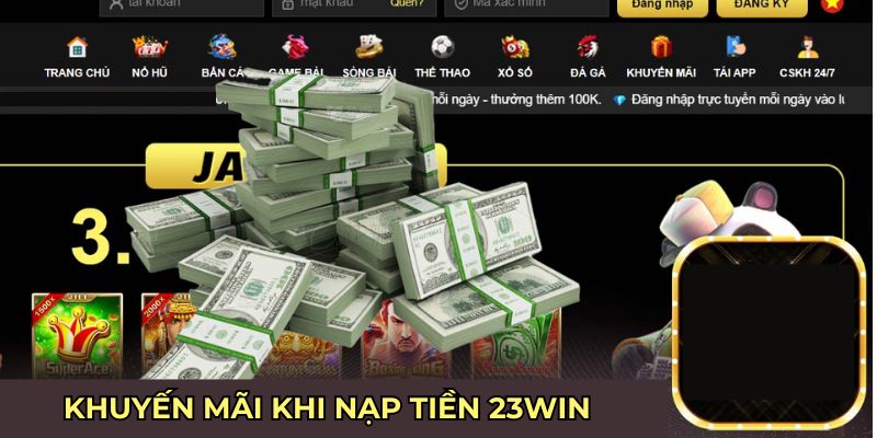 Khuyến mãi khi nạp tiền 23win