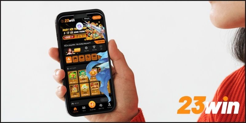 Lưu ý nhỏ cho khách hàng lần đầu tải app 23win